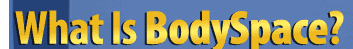 What Is BodySpace?