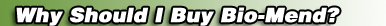 Why Should I Buy Bio-Mend?