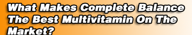 What Makes Complete Balance An Effective Multivitamin?