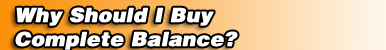 Why Should I Buy Complete Balance?