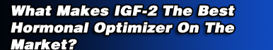 What Makes IGF-2 An Effective Hormonal Optimizer?