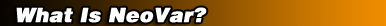 What Is NeoVar?