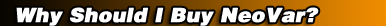 Why Should I Buy NeoVar?