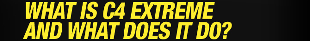 What Is C4 Extreme And What Does It Do?