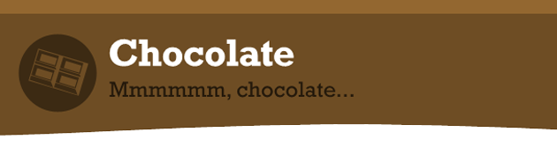 Chocolate: Mmmmmm, chocolate...