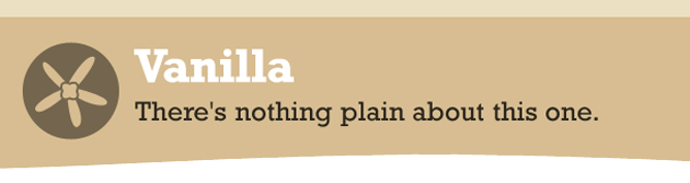 Vanilla: There's nothing plain about this one.
