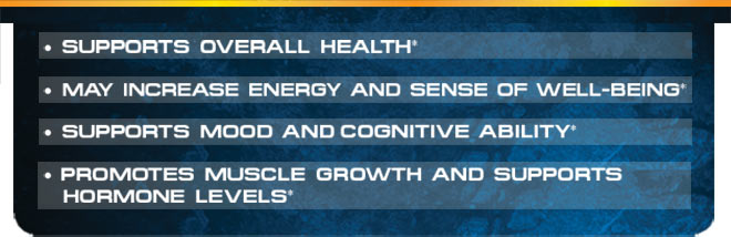Supports overall health,* May increase energy and sense of well-being,* Supports mood and supports cognitive ability,* Promotes muscle growth and supports hormone levels*