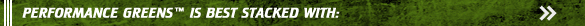 Performance Greens is best stacked with: