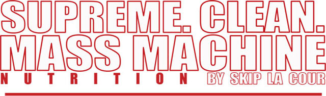 Supreme. Clean. Mass Machine Nutrition by Skip La Cour