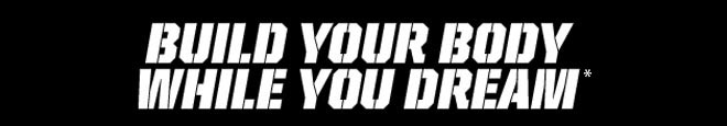 Build your body while you dream