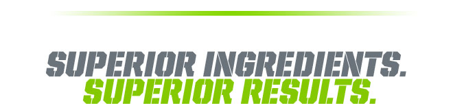 Superior ingredients. Superior results.