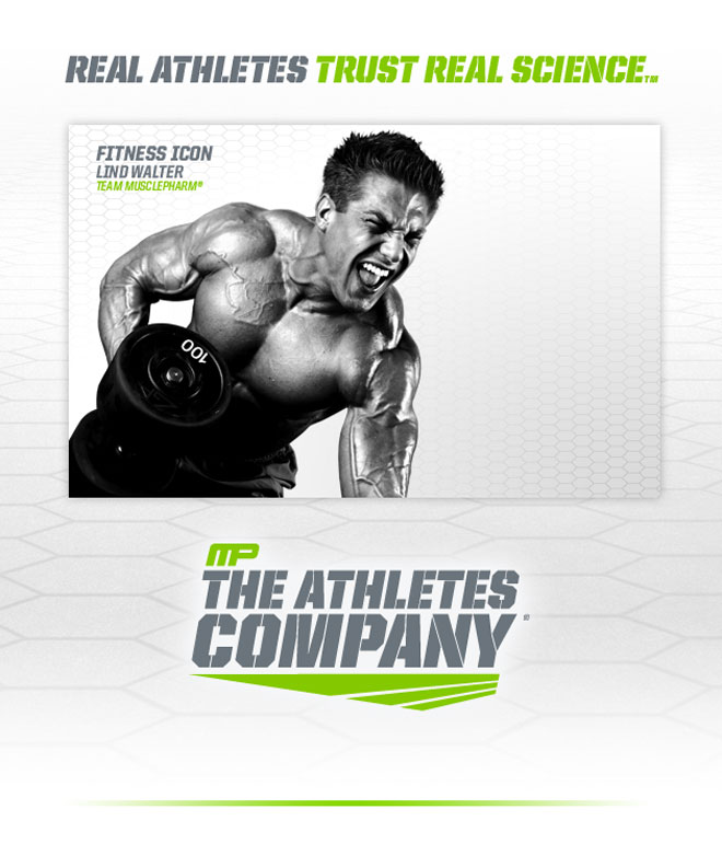 Real Athletes Trust Real Science. Fitness Icon Lind Walter Team MusclePharm. MP. The Athletes Company.